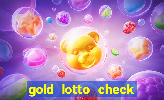 gold lotto check my ticket