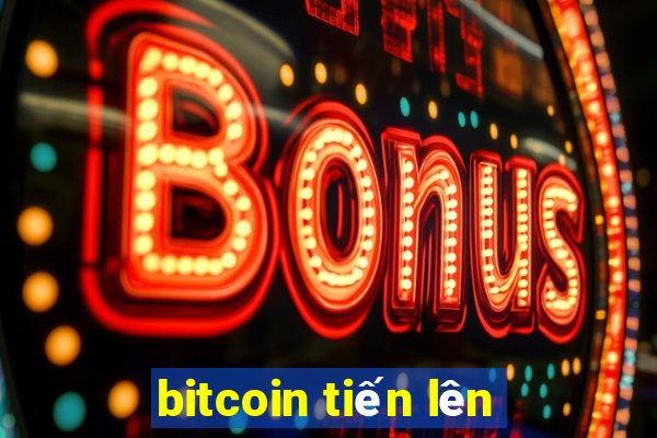 bitcoin tiến lên