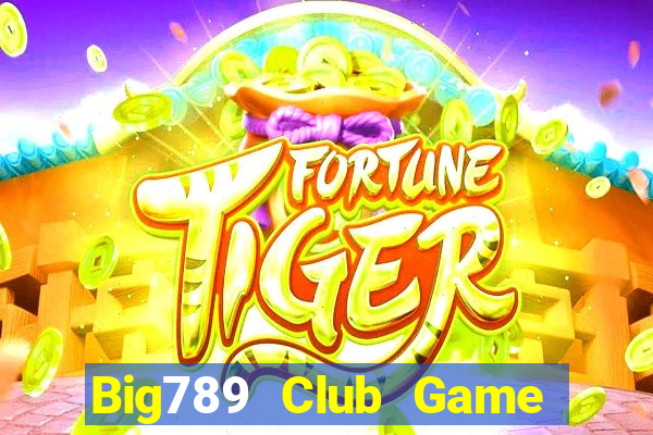 Big789 Club Game Bài Uống Rượu