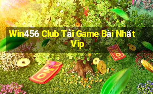 Win456 Club Tải Game Bài Nhất Vip