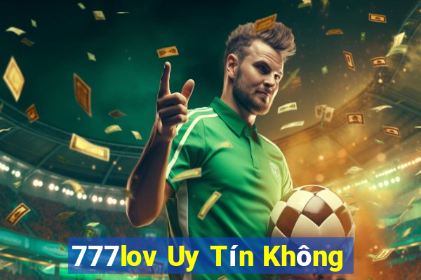 777lov Uy Tín Không