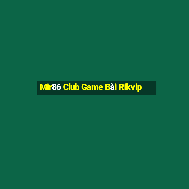 Mir86 Club Game Bài Rikvip