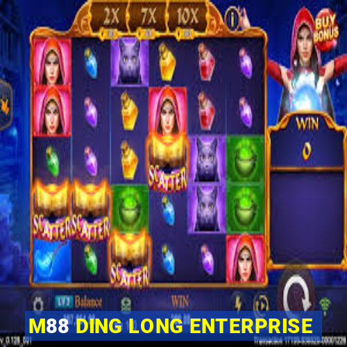 M88 DING LONG ENTERPRISE