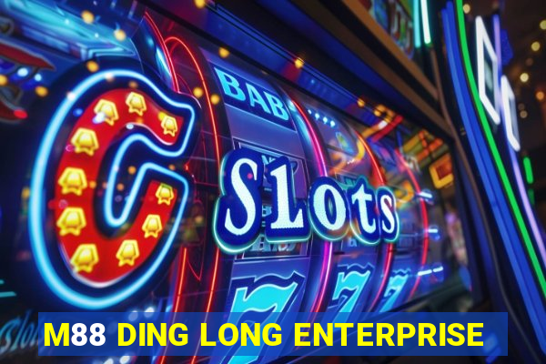 M88 DING LONG ENTERPRISE