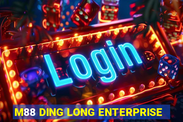 M88 DING LONG ENTERPRISE