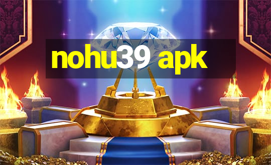 nohu39 apk