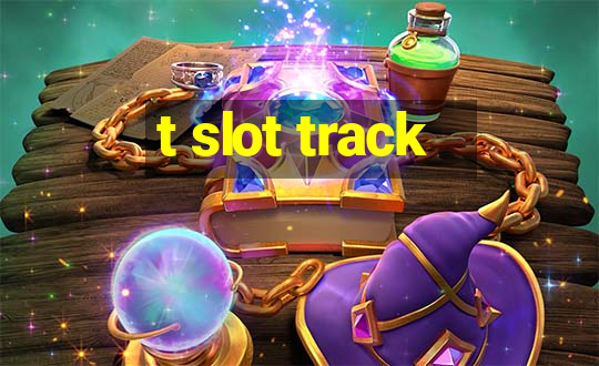 t slot track