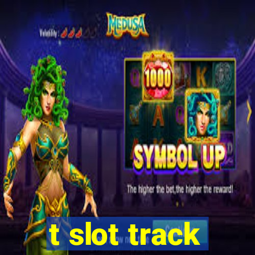 t slot track