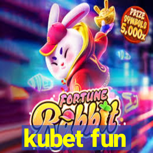 kubet fun