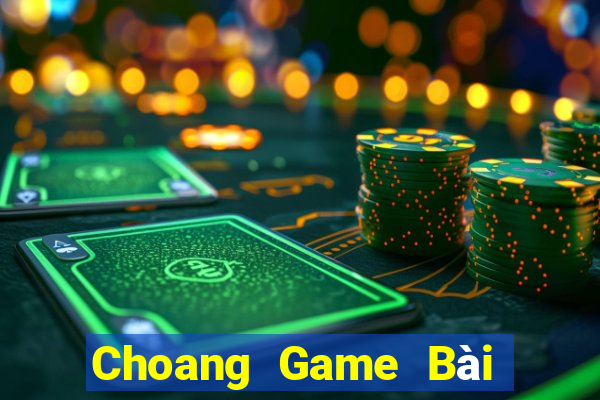 Choang Game Bài Binh 9 Cây