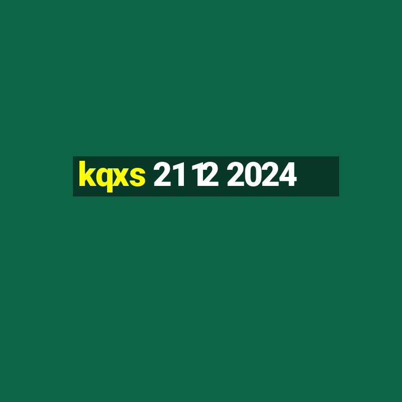 kqxs 21 12 2024