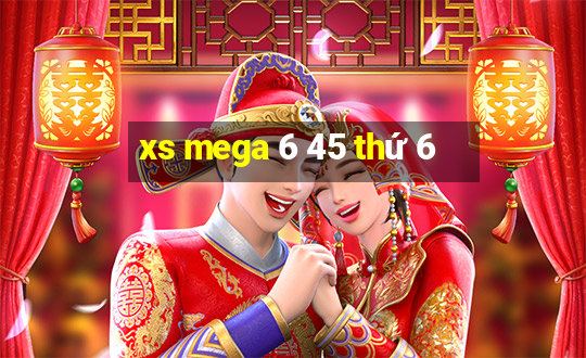 xs mega 6 45 thứ 6