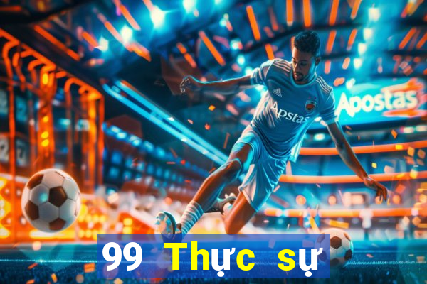 99 Thực sự Thực sự Giải trí