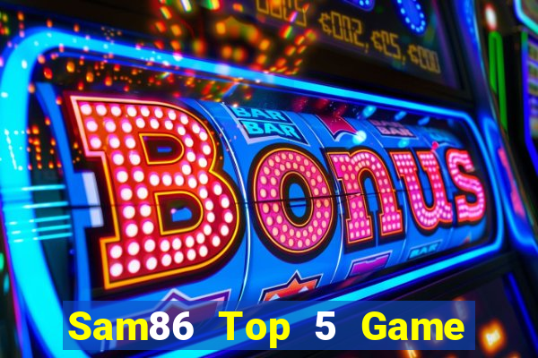 Sam86 Top 5 Game Đánh Bài Đổi Thưởng