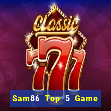 Sam86 Top 5 Game Đánh Bài Đổi Thưởng