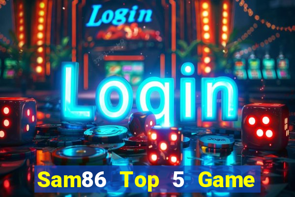 Sam86 Top 5 Game Đánh Bài Đổi Thưởng