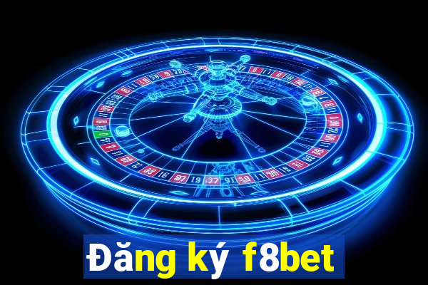 Đăng ký f8bet