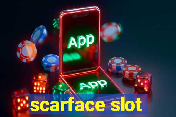 scarface slot