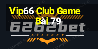 Vip66 Club Game Bài 79