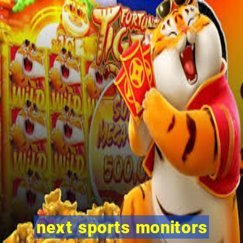 next sports monitors