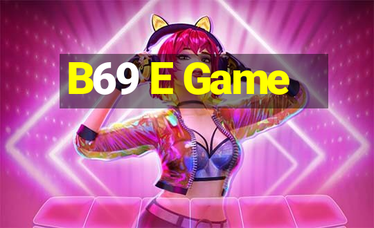 B69 E Game