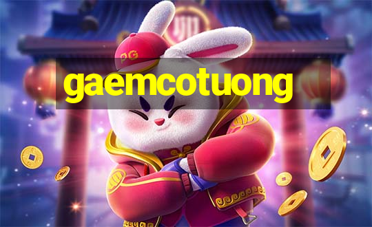 gaemcotuong