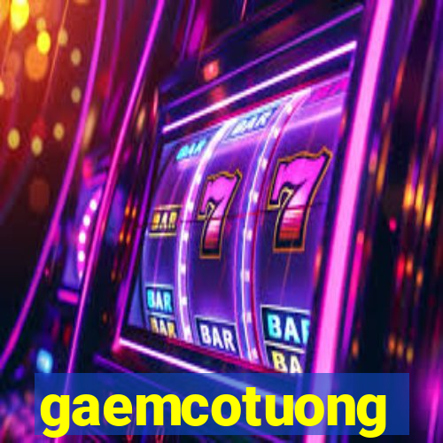 gaemcotuong