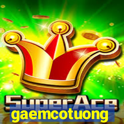 gaemcotuong