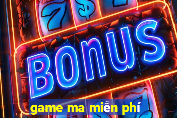 game ma miễn phí