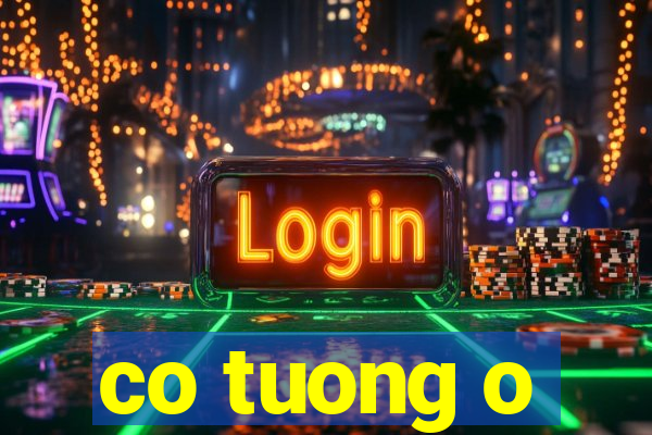 co tuong o