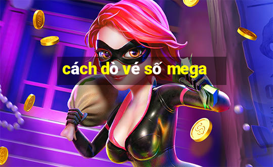 cách dò vé số mega