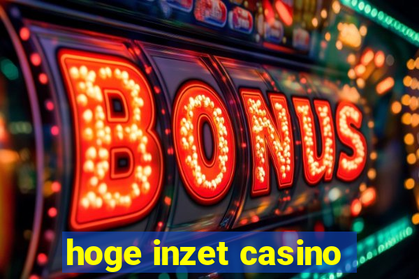 hoge inzet casino