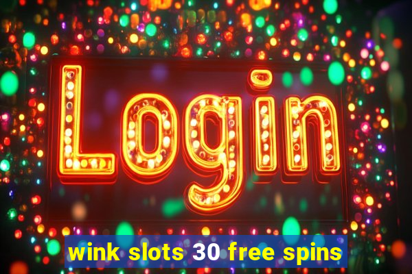 wink slots 30 free spins