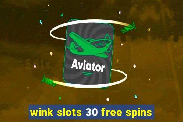 wink slots 30 free spins