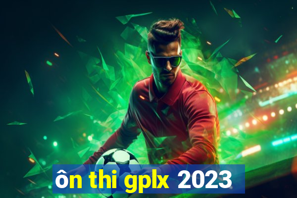 ôn thi gplx 2023