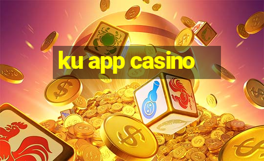 ku app casino