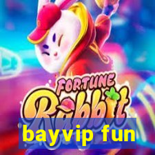 bayvip fun