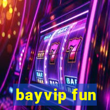 bayvip fun