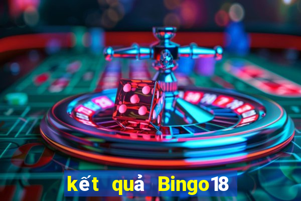 kết quả Bingo18 ngày 4