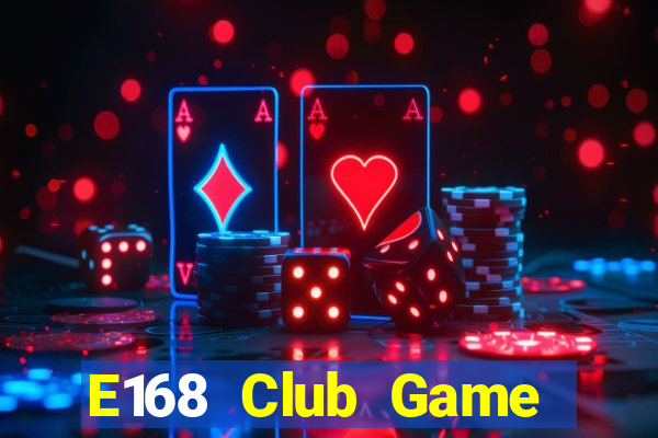 E168 Club Game Bài Bốc Club