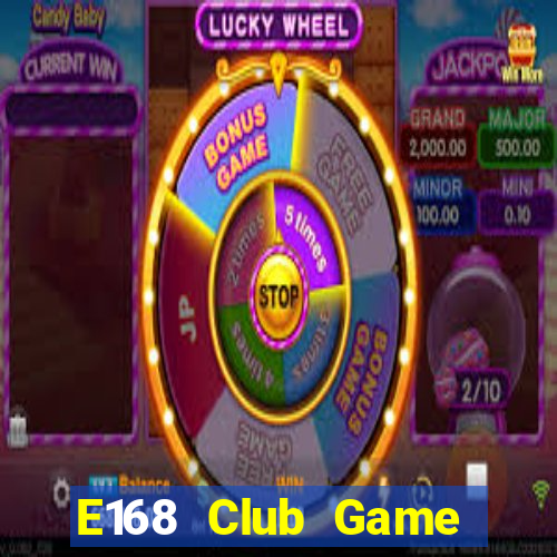 E168 Club Game Bài Bốc Club