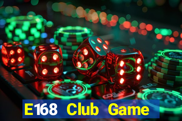 E168 Club Game Bài Bốc Club