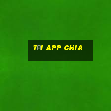 Tải App Chia