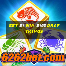 bet $1 win $100 draftkings