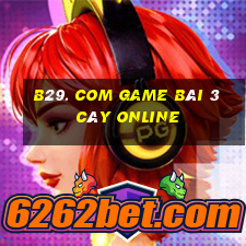 B29. Com Game Bài 3 Cây Online