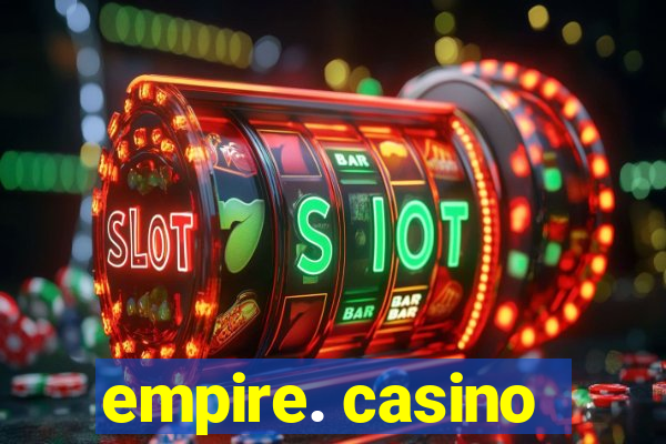 empire. casino