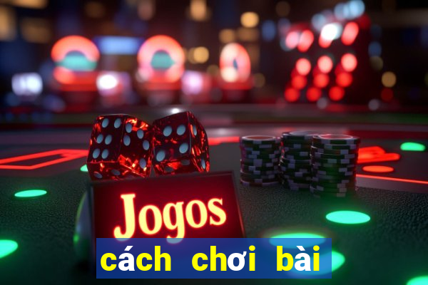 cách chơi bài câu cá 2 người