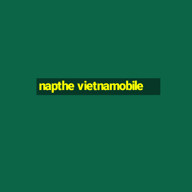 napthe vietnamobile