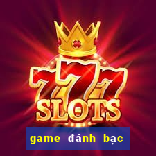 game đánh bạc uy tín