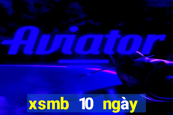 xsmb 10 ngày gần đây nhất